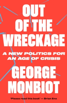 Image for Out of the wreckage  : a new politics for an age of crisis