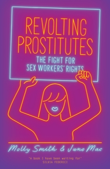 Image for Revolting prostitutes: the fight for sex workers' rights