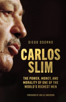 Image for Carlos Slim: The Power, Money, and Morality of One of the World's Richest Men