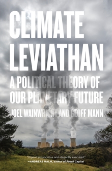 Image for Climate leviathan  : a political theory of our planetary future