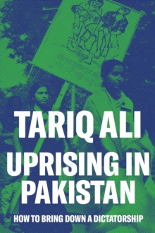Image for Uprising in Pakistan: how to bring down a dictatorship
