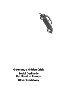 Image for Germany's Hidden Crisis: Social Decline in the Heart of Europe