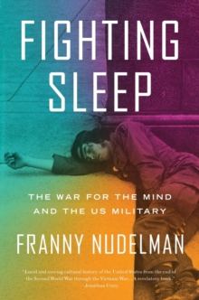 Fighting Sleep: The War for the Mind and the US Military