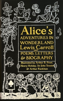 Image for Alice's adventures in wonderland  : unabridged, with poems, letters & biography