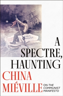 Image for A spectre, haunting  : on the Communist Manifesto