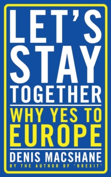 Image for Let's stay together: why yes to Europe