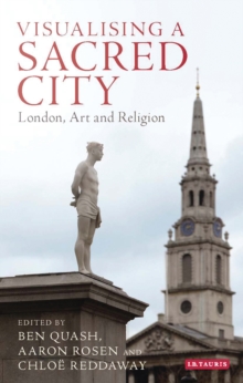 Image for Visualising a sacred city: London, art and religion
