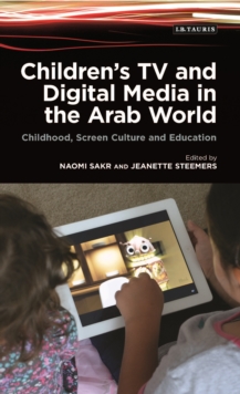 Image for Children's TV and Digital Media in the Arab World: Childhood, Screen Culture and Education