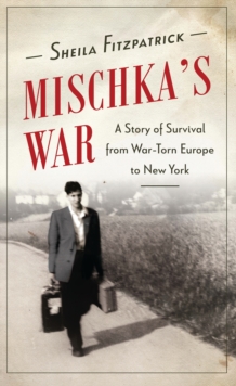 Image for Mischka's war: a story of survival from war-torn Europe to New York
