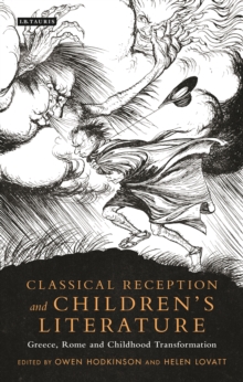 Image for Classical reception and children's literature: Greece, Rome and childhood transformation