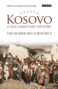 Image for Kosovo, a documentary history: from the Balkan wars to World War II