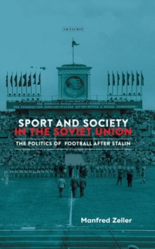 Image for Sport and society in the Soviet Union: the politics of football after Stalin