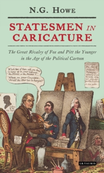 Image for Statesmen in caricature: the great rivalry of Fox and Pitt the Younger in the age of the political cartoon