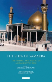 Image for The Shia of Samarra: the heritage and politics of a community in Iraq