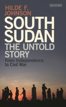 Image for South Sudan: the untold story : from independence to civil war