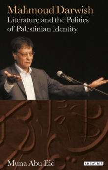 Image for Mahmoud Darwish: literature and the politics of Palestinian identity