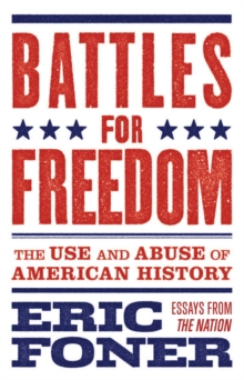 Image for Battles for freedom: the use and abuse of American history