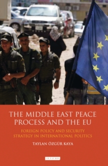 Image for The Middle East Peace Process and the EU: Foreign Policy and Security Strategy in International Politics