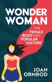 Image for Wonder Woman: feminism, culture and the body