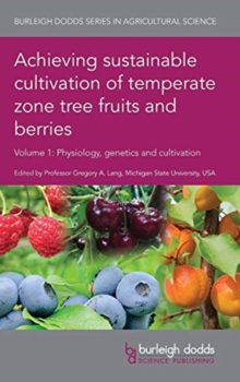 Image for Achieving sustainable cultivation of temperate zone tree fruits and berriesVolume 1,: Physiology, genetics and cultivation