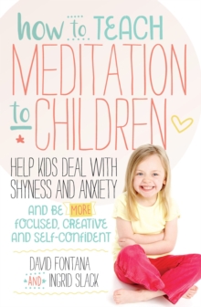 Image for How to teach meditation to children  : help kids deal with shyness and anxiety and be more focused, creative and self-confident