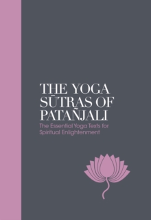 The Yoga Sutras of Patanjali – Sacred Texts: The Essential Yoga Texts for Spiritual Enlightenment