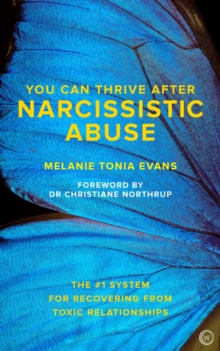 You Can Thrive After Narcissistic Abuse: The #1 System for Recovering from Toxic Relationships