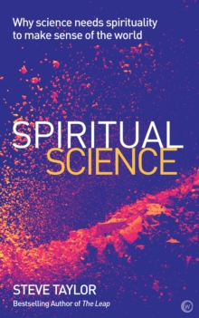 Image for Spiritual science: why science needs spirituality to make sense of the world