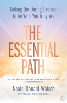 The Essential Path: Making the Daring Decision to be Who You Truly Are