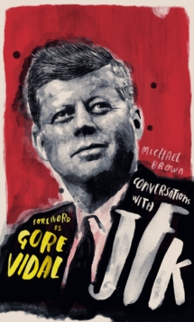 Image for Conversations with JFK: A Fictional Dialogue Based on Biographical Facts