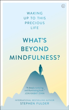 Image for What's Beyond Mindfulness?: Waking Up to This Precious Life