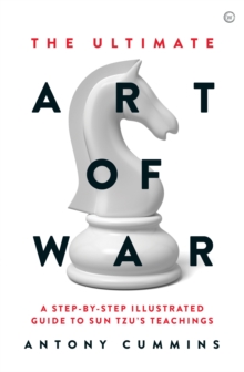 The Ultimate Art of War: A Step-by-Step Illustrated Guide to Sun Tzu’s Teachings