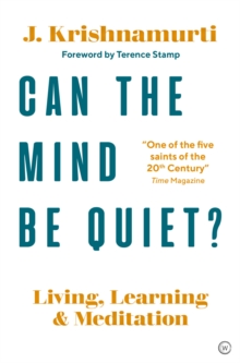 Image for Can the mind be quiet?  : living, learning and meditation