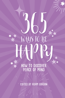 Image for 365 ways to be happy  : how to discover peace of mind