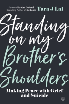 Standing on my Brother’s Shoulders: Making Peace with Grief and Suicide