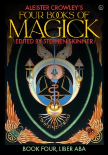 Aleister Crowley’s Four Books of Magick: Liber ABA