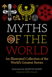Image for Myths of the world  : the illustrated treasury of the world's greatest stories