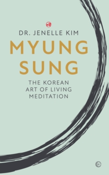 Image for Myung Sung  : the Korean art of living meditation