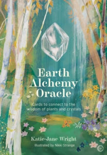 Image for Earth Alchemy Oracle : Cards to connect to the wisdom of plants and crystals