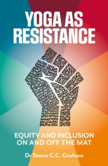 Image for Yoga as resistance  : equity and inclusion on and off the mat