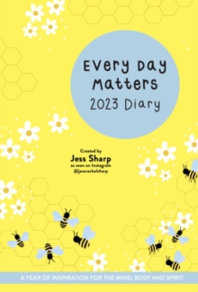 Image for Every Day Matters 2023 Desk Diary : A Year of Inspiration for the Mind, Body and Spirit