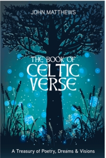 The Book of Celtic Verse: A Treasury of Poetry, Dreams & Visions