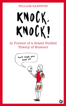 Image for Knock, knock: in pursuit of a grand unified theory of humour