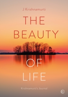 The Beauty of Life: Krishnamurti’s Journal