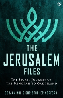 Image for The Jerusalem files  : the secret journey of the Menorah to Oak Island