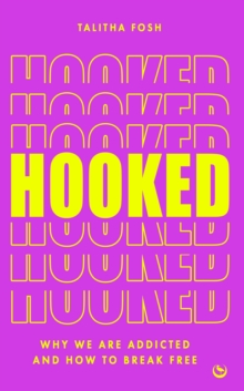 Image for Hooked  : why we are addicted and how to break free
