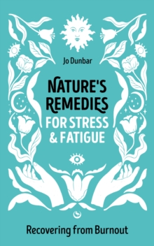 Image for Nature's Remedies for Stress and Fatigue : Recovering from Burnout