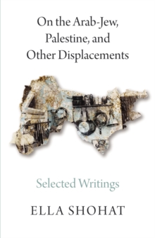 Image for On the Arab-Jew, Palestine, and other displacements: selected writings