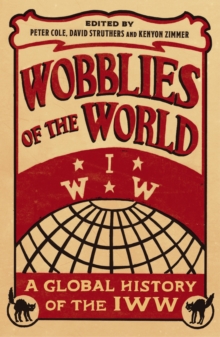 Image for Wobblies of the world: a global history of the IWW
