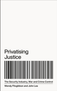 Image for Privatising justice: the security industry and crime control